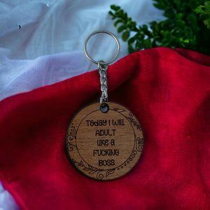 Today I Will Adult Like A Fucking Boss Wood Keychain